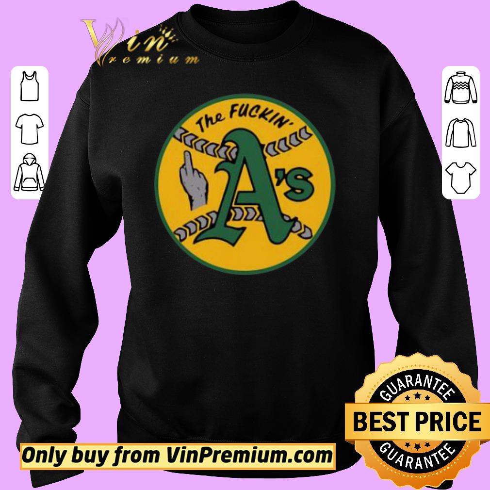 Funny Oakland Athletics The Fuckin A’s shirt 5 Funny Oakland Athletics The Fuckin A’s shirt