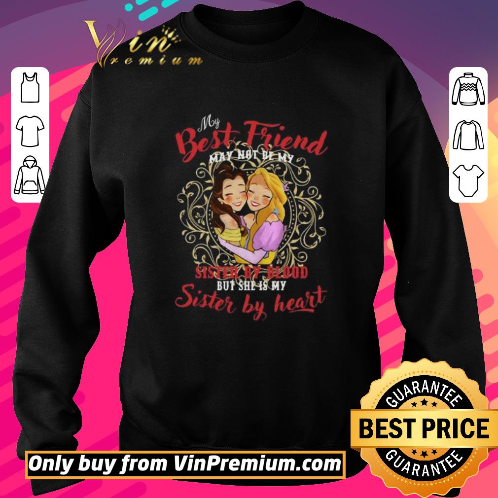 Official Belle And Rapunzel My best friend sister by blood but she’s my sister by heart shirt