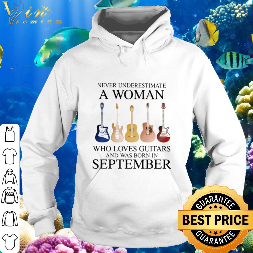 Pretty Never Underestimate Who Loves Guitars And Was Born In September shirt