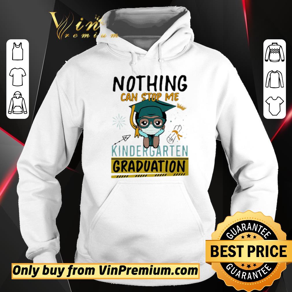 Top Nothing Can Stop Me Kindergarten Graduation Coronavirus shirt