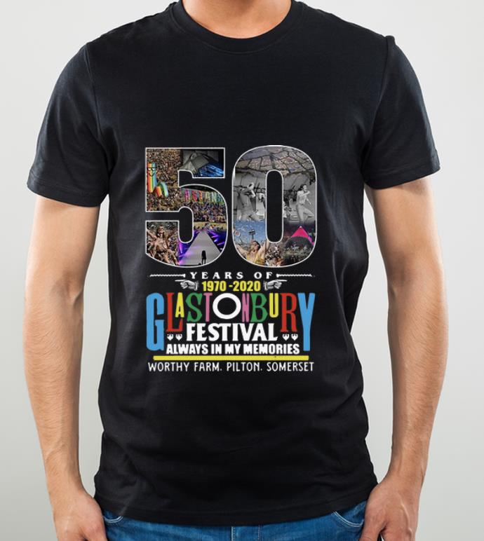 Original 50 Years Of Glastonbury Festival 1970 2020 Always In My Memories shirt
