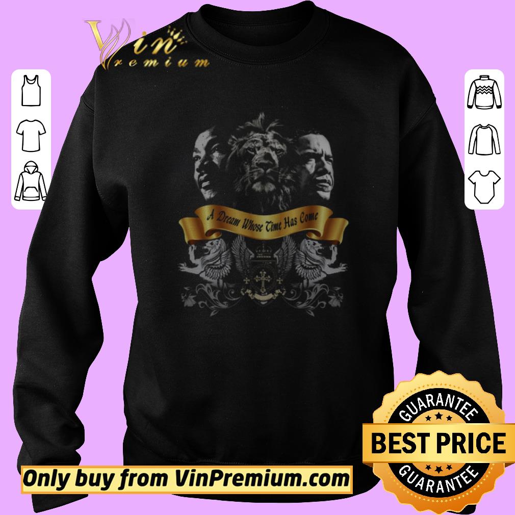 Funny Martin Luther King Jr Lion Barack Obama A Dream Whose Time Has Come shirt 5 Funny Martin Luther King Jr Lion Barack Obama A Dream Whose Time Has Come shirt