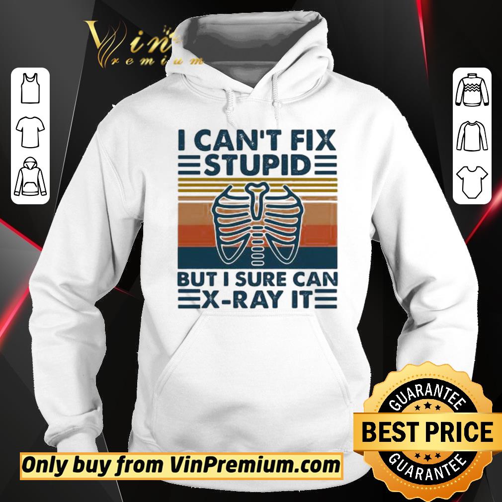 Funny Skeleton I can’t fix stupid but I sure can x-ray it vintage retro shirt 5 Funny Skeleton I can’t fix stupid but I sure can x-ray it vintage retro shirt