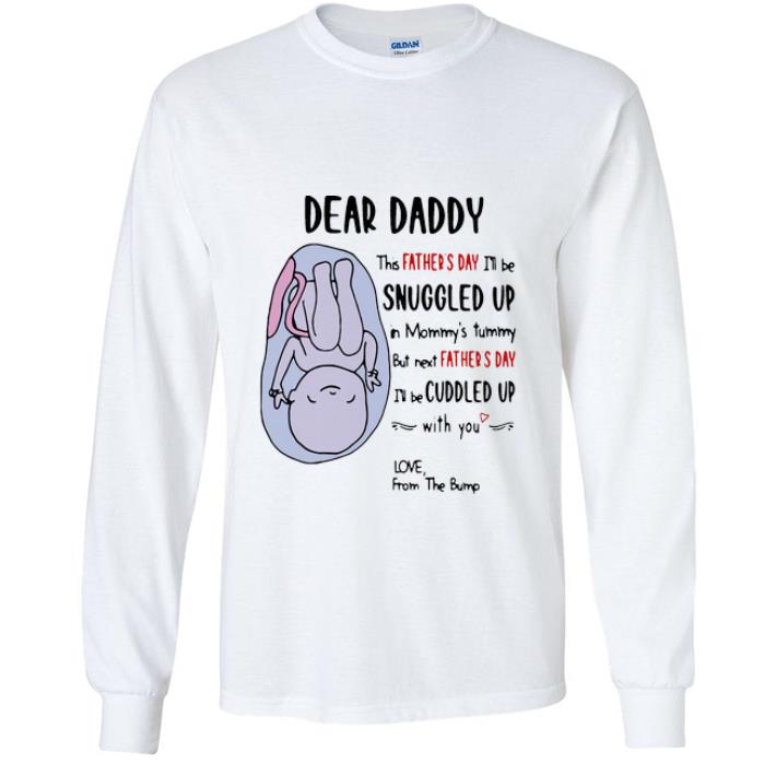 Premium Dear Daddy This Father’s Day I’ll Be Snuggled Up In Mommy’s Tummy shirt