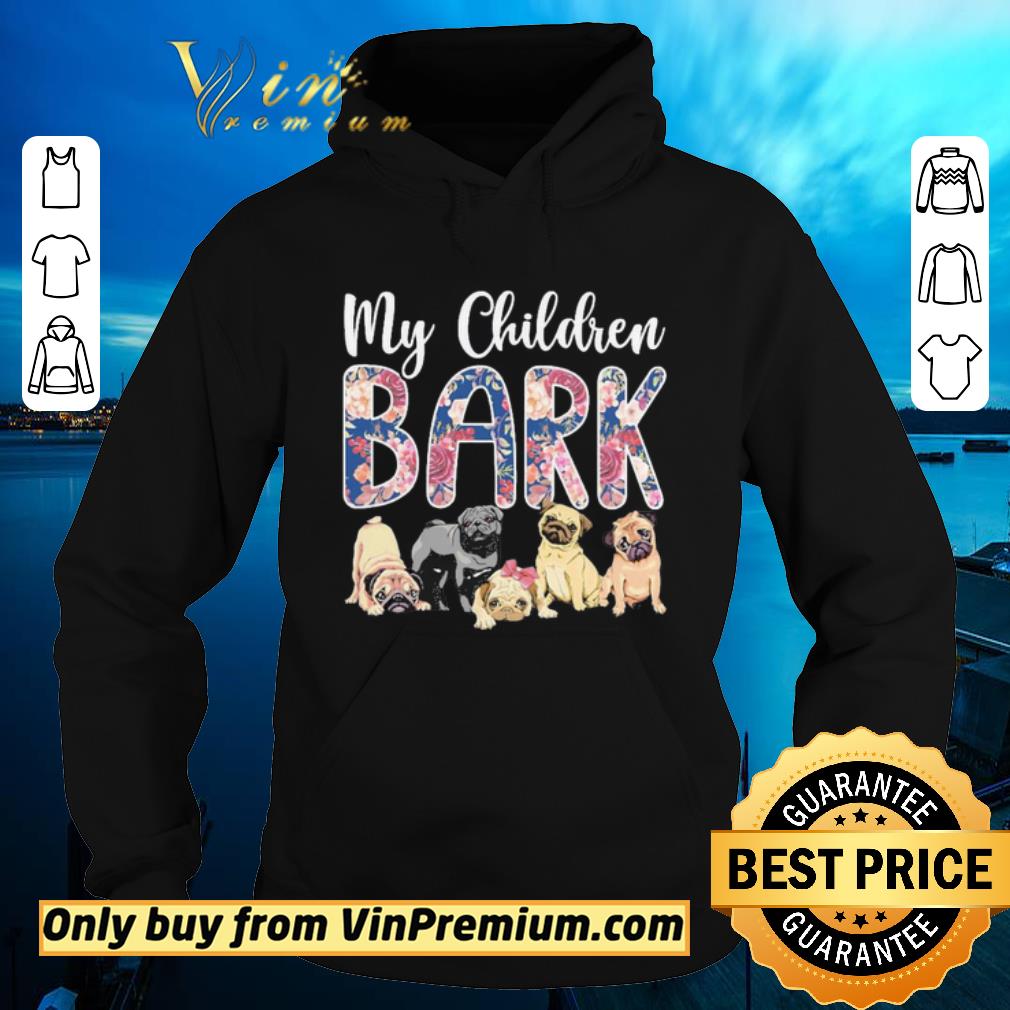 Funny Pug dogs My children Bark shirt