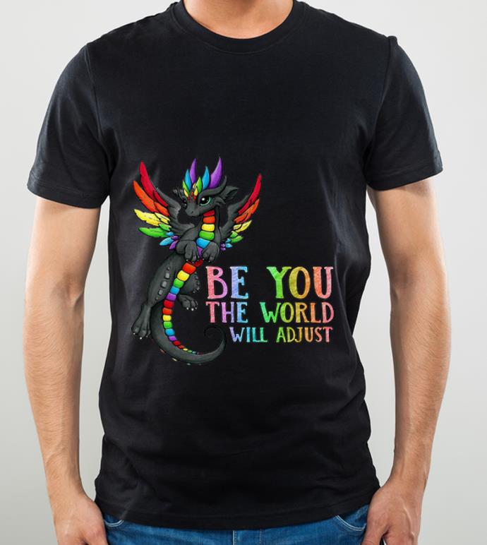 Pretty Be You The World Will Adjust LBGT Dragon shirt