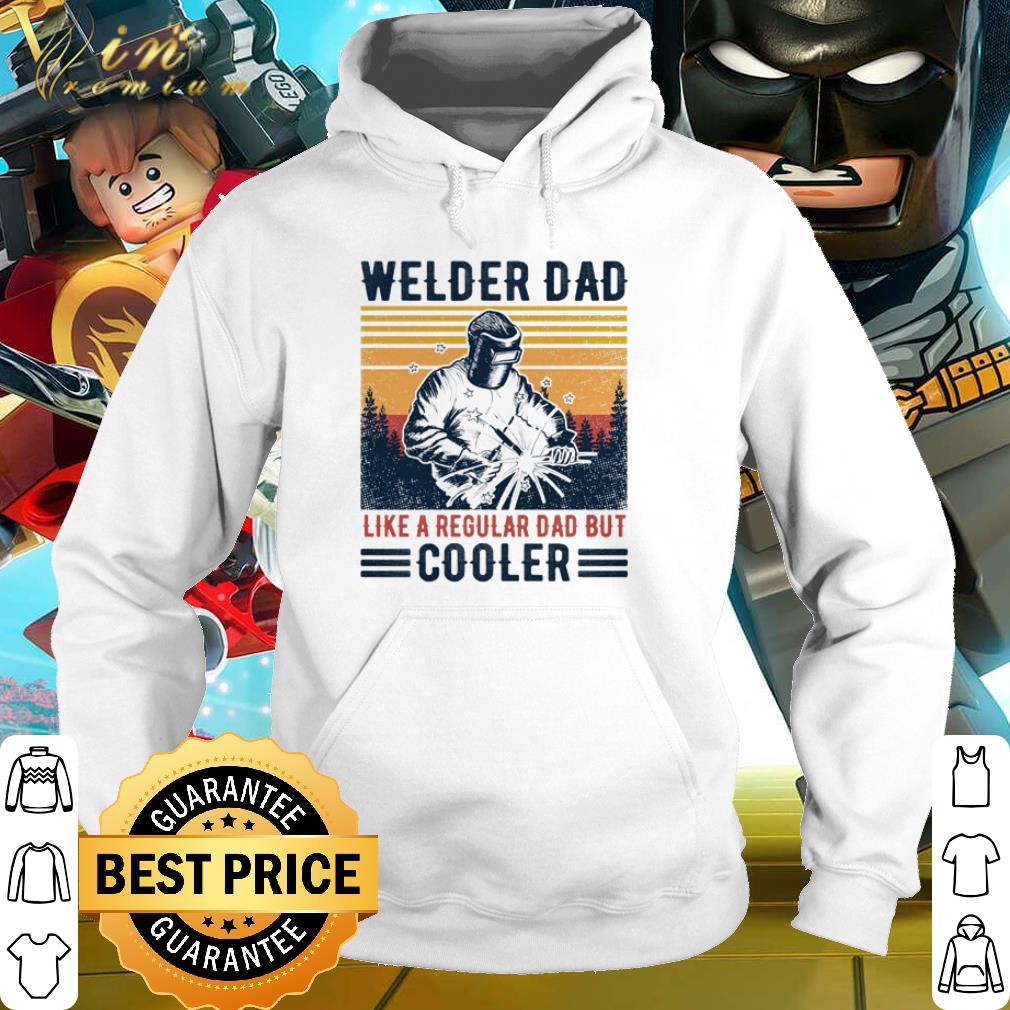 Top Welder Dad Like A Regular Dad But Cooler Vintage shirt