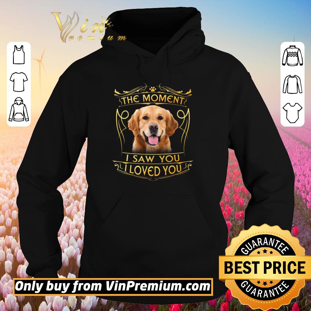 Official Golden Retriever The Moment I Saw You I Loved You shirt 5 Official Golden Retriever The Moment I Saw You I Loved You shirt