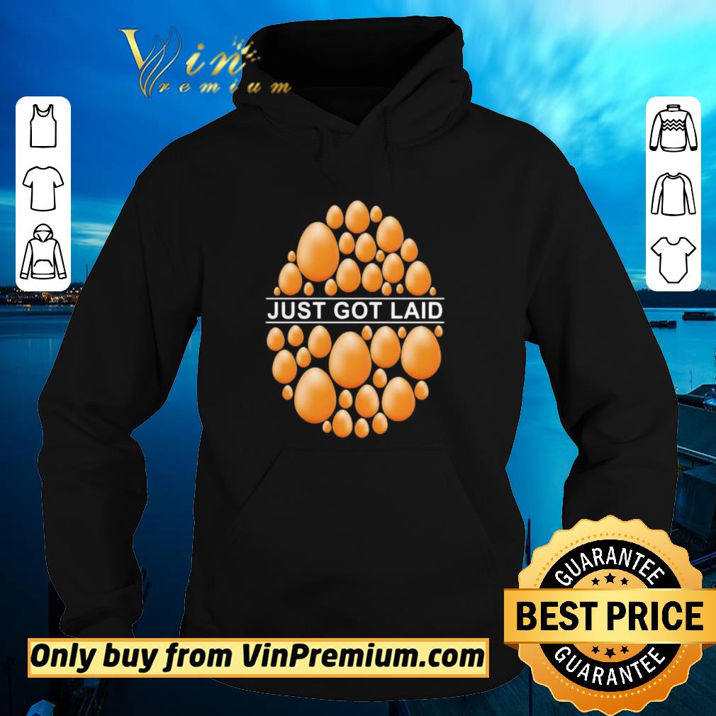 Premium Just Got Laid Egg shirt 5 Premium Just Got Laid Egg shirt