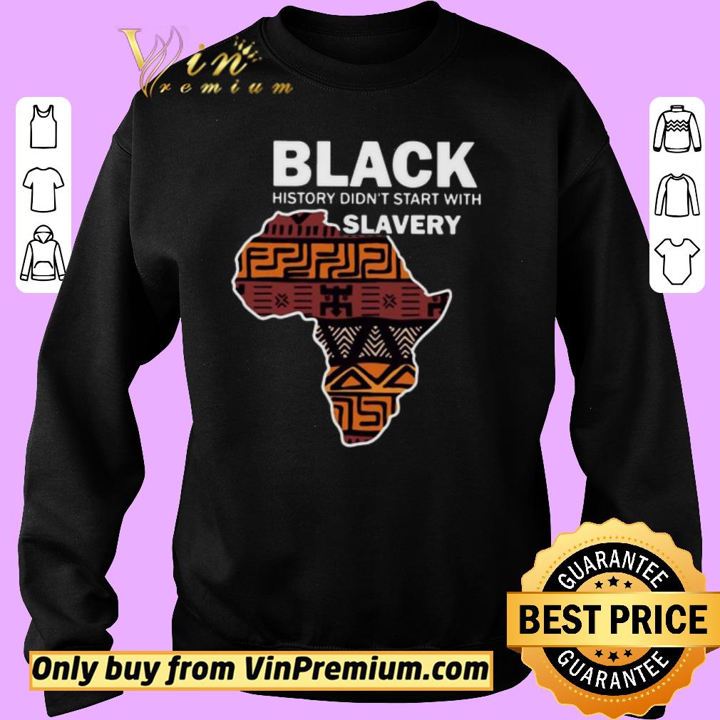 Official Black History Didn’t Start With Slavery shirt