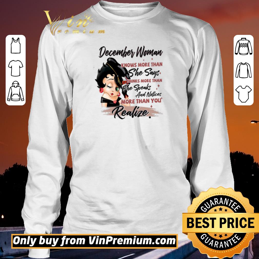 Funny Betty Boop December Woman Knows More Than She Says Thinks More Than shirt 2 Funny Betty Boop December Woman Knows More Than She Says Thinks More Than shirt 3