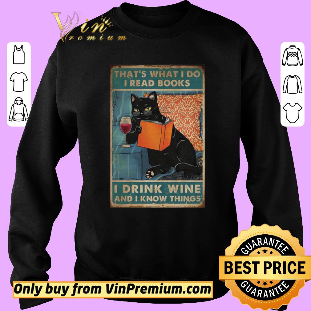 Official Black Cat That’s What I Do I Read Books I Drink Wine And I Know Things shirt