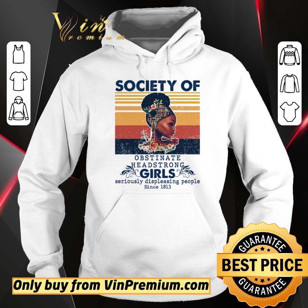 Premium Vintage Society of Obstinate headstrong girls seriously displeasing people shirt 5 Premium Vintage Society of Obstinate headstrong girls seriously displeasing people shirt