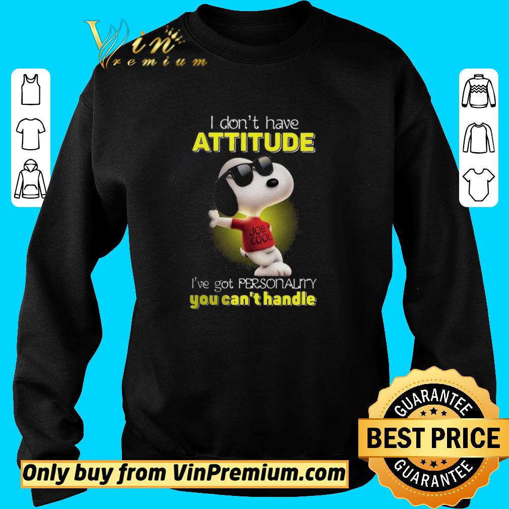 Official Snoopy Joe Cool I Don't Have Attitude I've Got Personality You Can't Handle shirt 5 Official Snoopy Joe Cool I Don't Have Attitude I've Got Personality You Can't Handle shirt