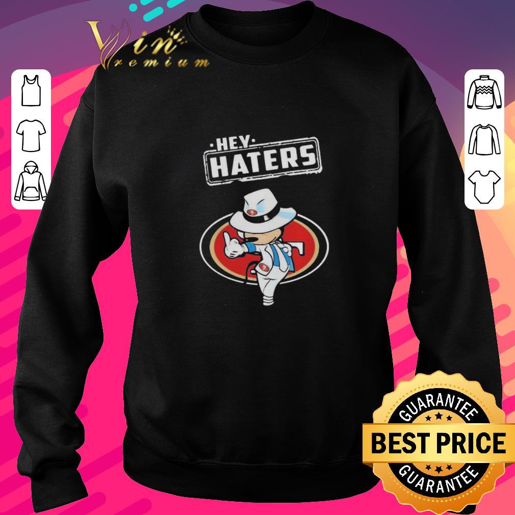 Top Hey Haters San Francisco 49ers mashup Mickey Mouse shirt