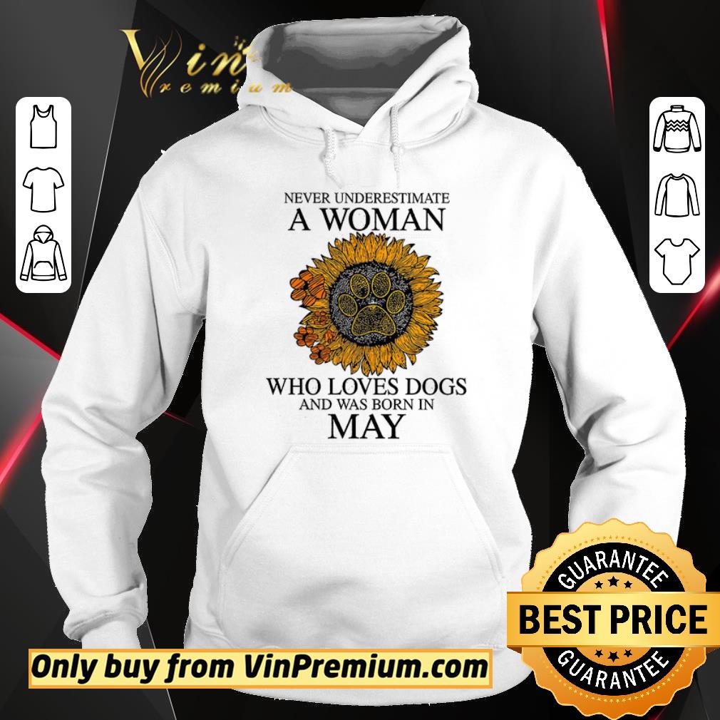 Premium Sunflower Never Underestimate A Woman Who Loves Dogs And Was Born In May shirt 5 Premium Sunflower Never Underestimate A Woman Who Loves Dogs And Was Born In May shirt