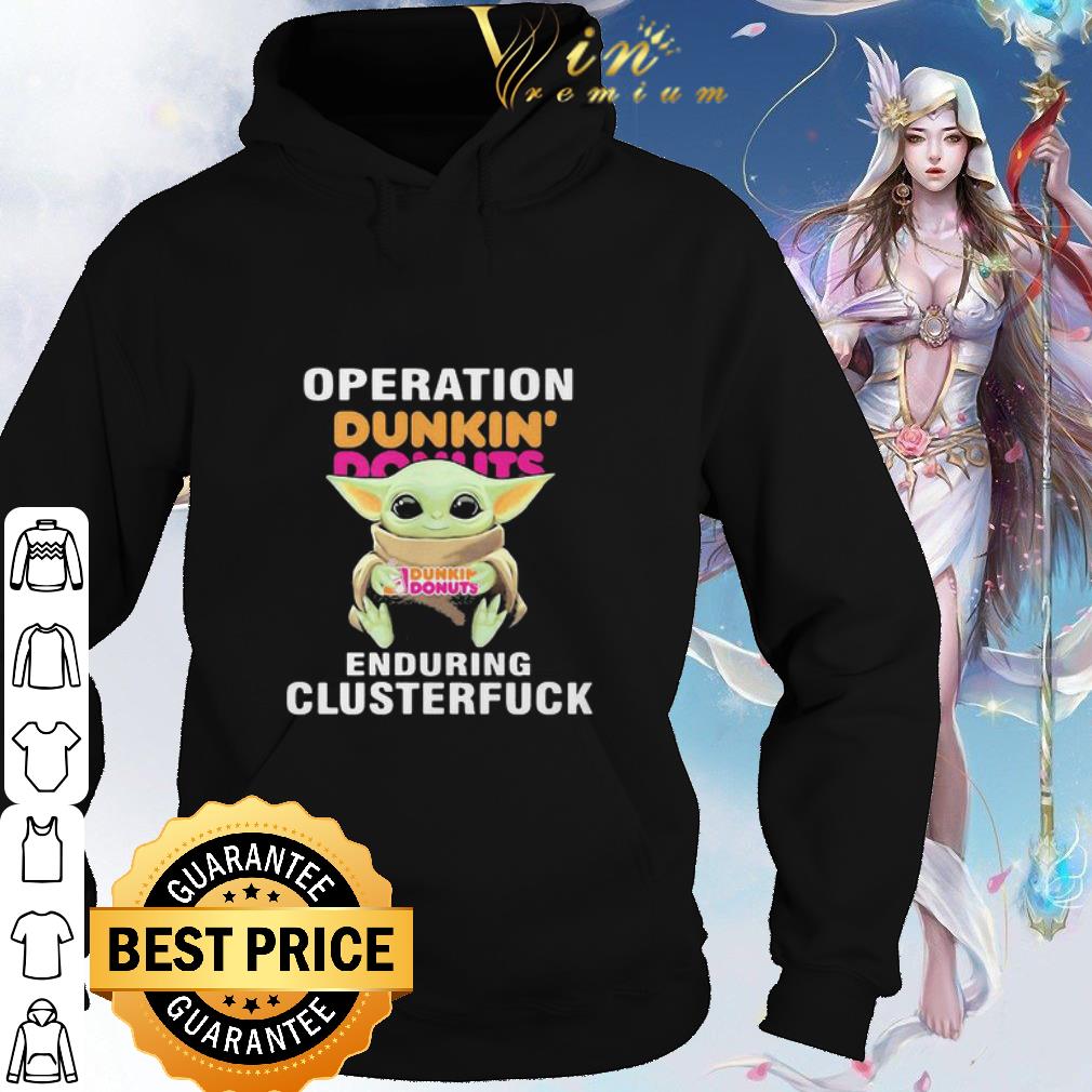 Premium Star Wars Baby Yoda Dunkin Donuts Operation Enduring Clusterfuck shirt