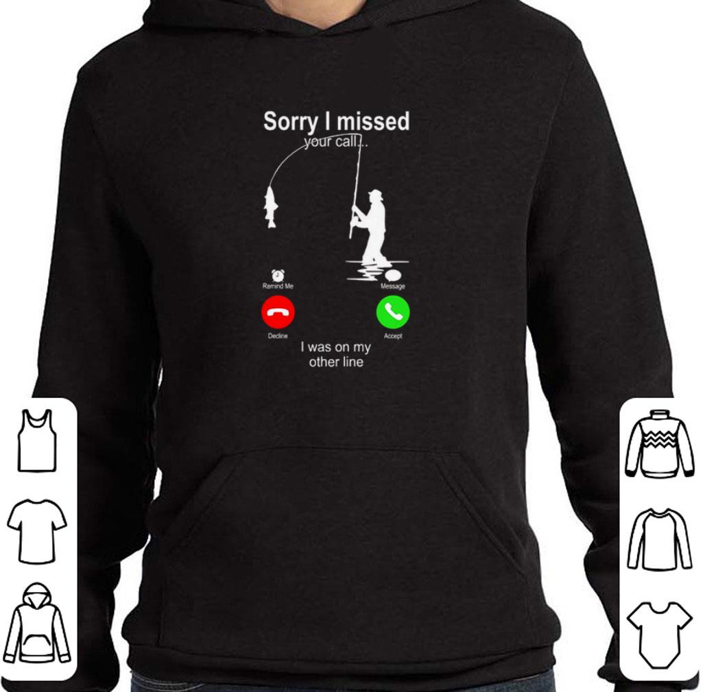 Awesome Fishing hook sorry i missed your call i was on my other line shirt