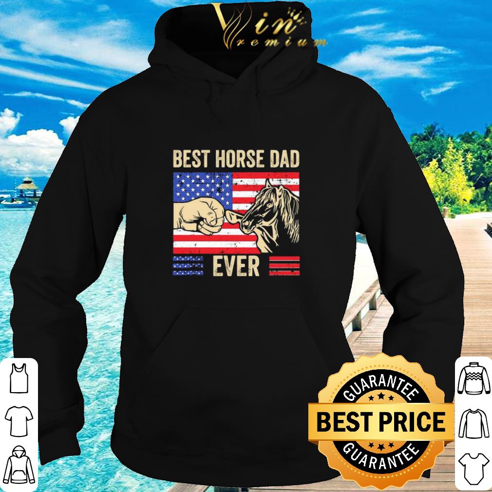 Nice Best Horse Dad Ever American Flag 4th of july independence day shirt