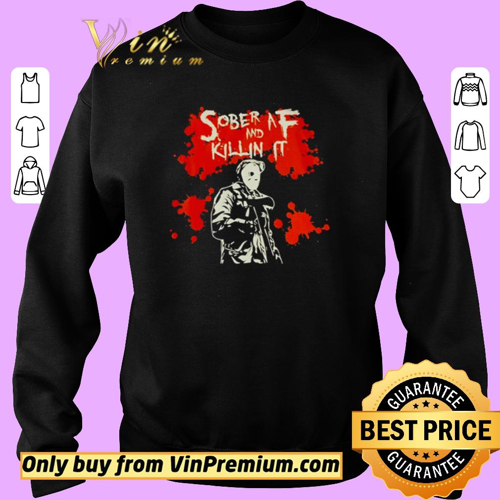 Premium Jason Voorhees sober af and killin it shirt