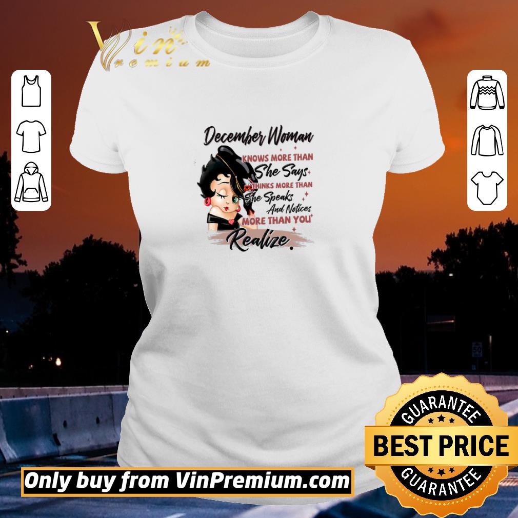 Funny Betty Boop December Woman Knows More Than She Says Thinks More Than shirt 1 Funny Betty Boop December Woman Knows More Than She Says Thinks More Than shirt 2