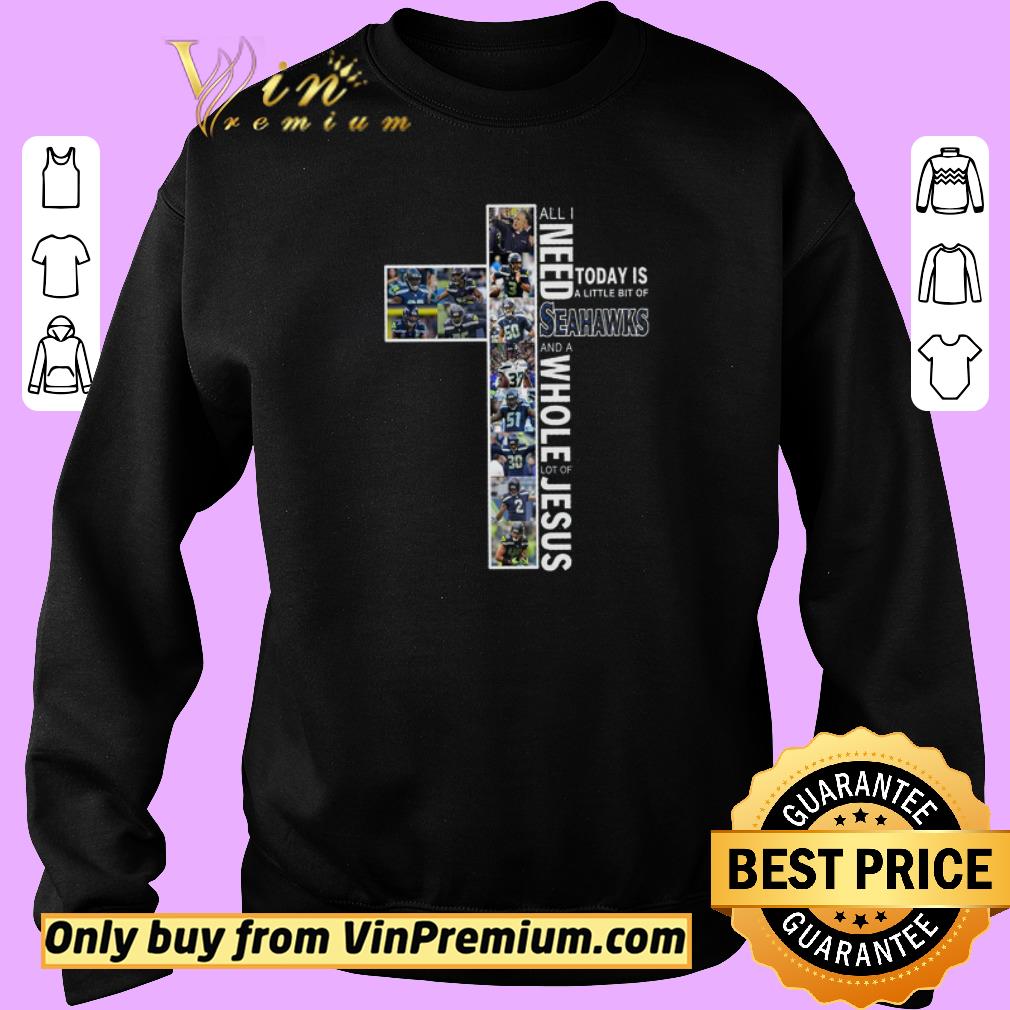 Funny All I Need Today Is A Little Bit Of Seahawks And A Whole Lot Of Jesus shirt
