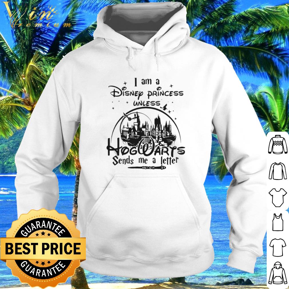 Nice I Am A Walt Disney Princess Unless Hogwarts Sends Me A Letter shirt 5 Nice I Am A Walt Disney Princess Unless Hogwarts Sends Me A Letter shirt