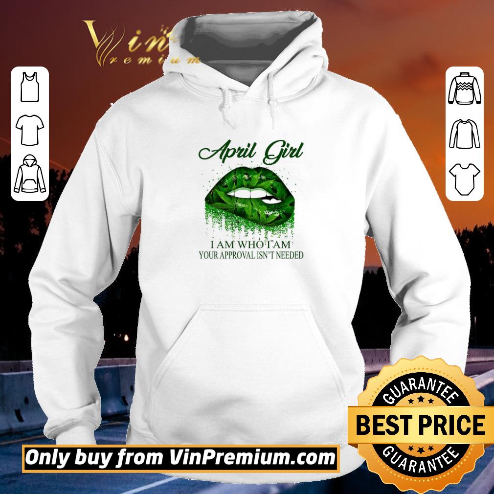 Premium Lips Weed April Girl Make No Mistake My Personality Is Who I Am My Attitude shirt 5 Premium Lips Weed April Girl Make No Mistake My Personality Is Who I Am My Attitude shirt