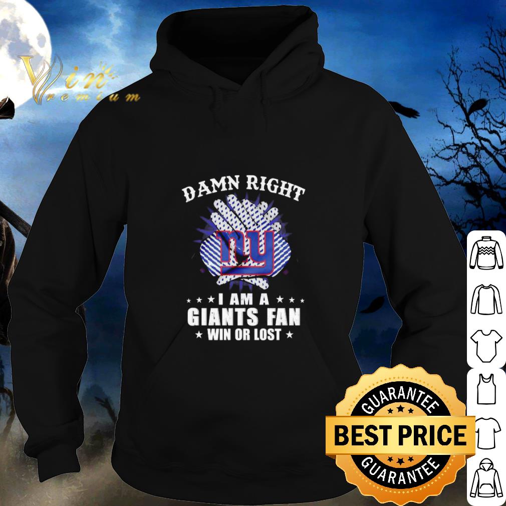 Pretty Damn Right I Am A New York Giants Fan Win Or Lost.png 5 Pretty Damn Right I Am A New York Giants Fan Win Or Lost.png
