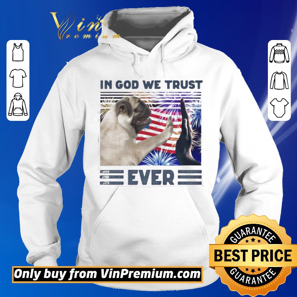 Funny Pug In God We Trust Ever American Flag Independence Day Vintage shirt 5 Funny Pug In God We Trust Ever American Flag Independence Day Vintage shirt