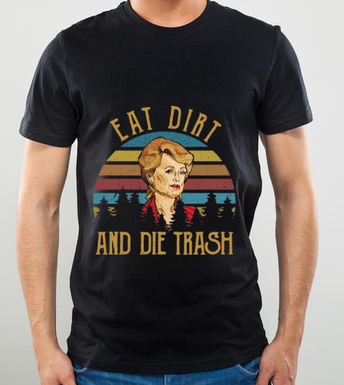Nice Vintage Blanche Devereaux Eat Dirt And Die Trash shirt