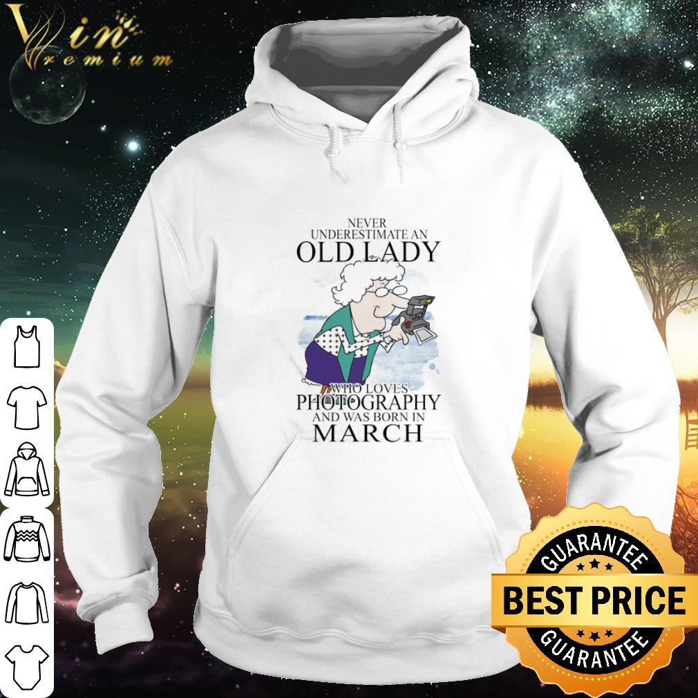 Nice Never Underestimate An Old Lady Who Loves Photography And March shirt 5 Nice Never Underestimate An Old Lady Who Loves Photography And March shirt