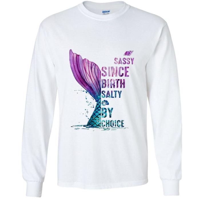 Hot Mermaid Sassy Since Birth Salty By Choice shirt