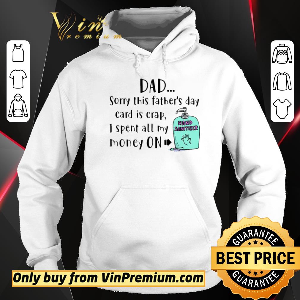 Official Dad Sorry This Father’s Day Card Is Crap I Spent All My Money On Hand Sanitizer shirt 5 Official Dad Sorry This Father’s Day Card Is Crap I Spent All My Money On Hand Sanitizer shirt