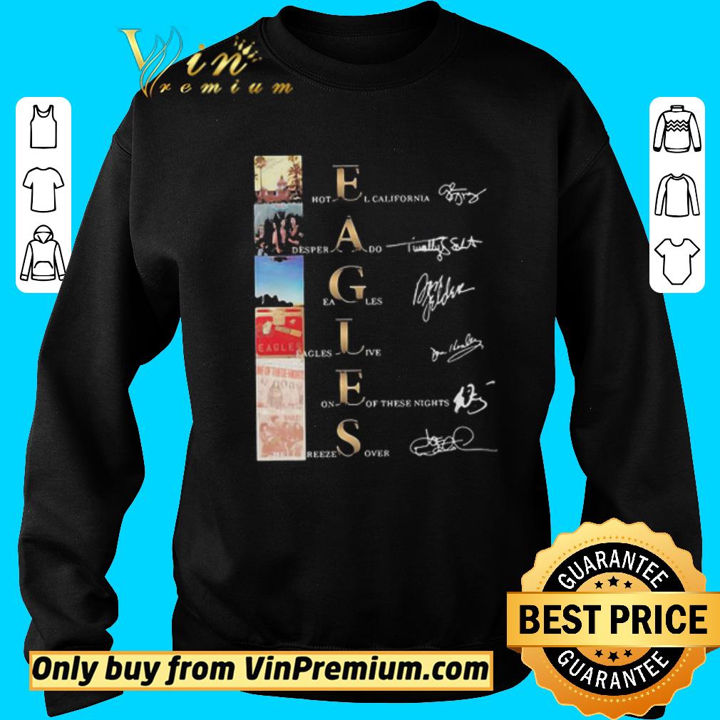 Premium Eagles Band Albums Signatures shirt, hoodie, sweater