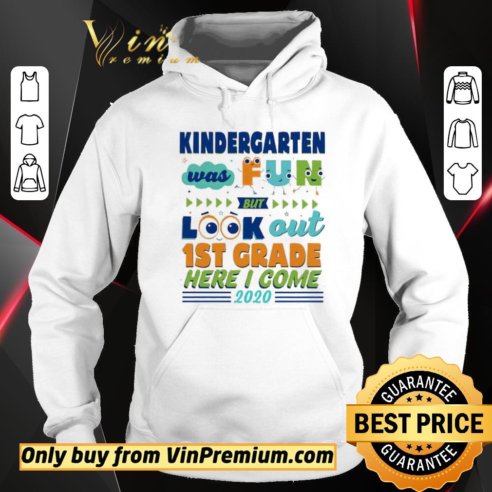 Premium Kindergarten was fun but look out 1st grade here I come 2020 shirt
