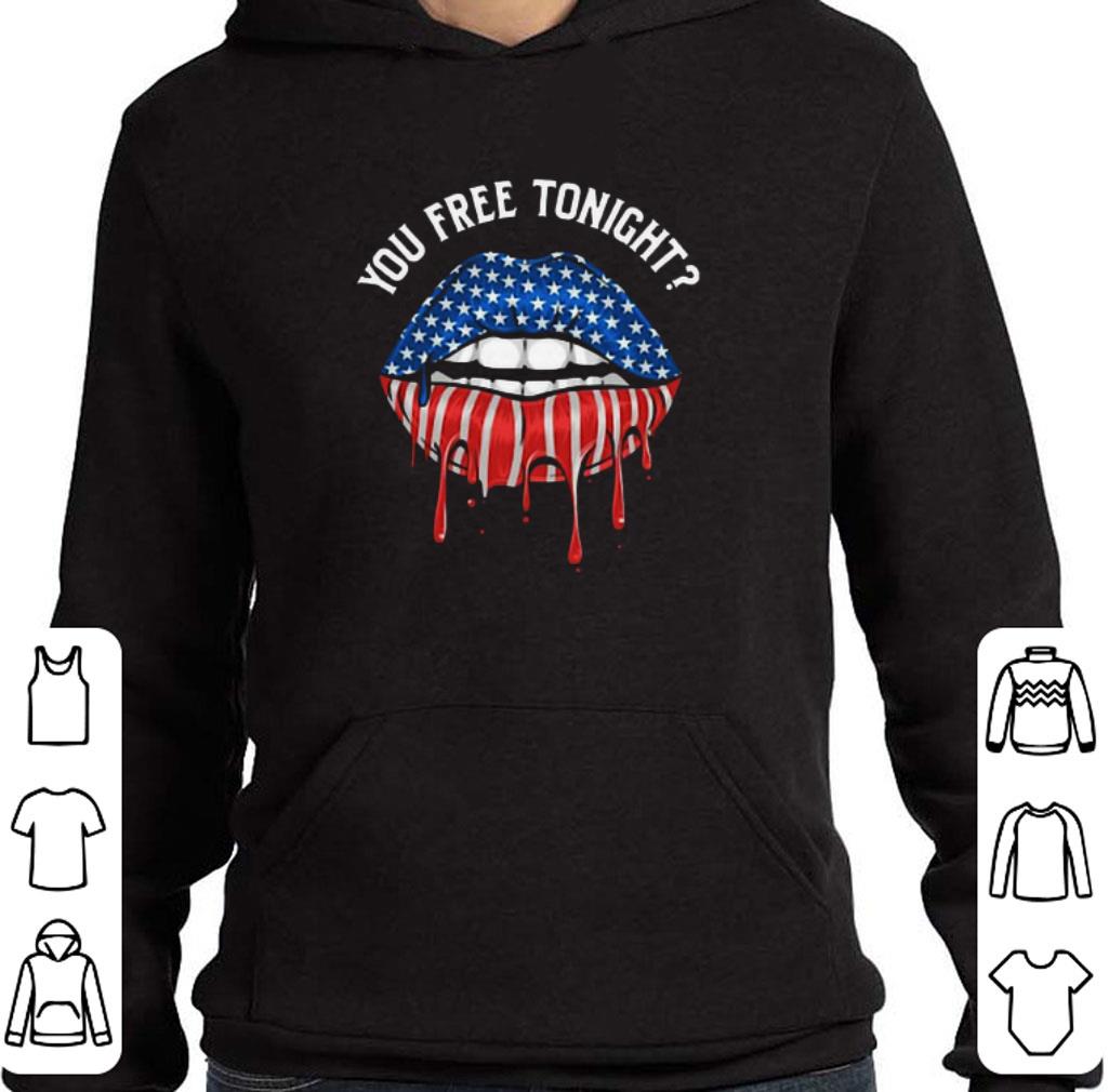 Awesome Drip Lips You Free Tonight 4th Of July Independence Day shirt 5 Awesome Drip Lips You Free Tonight 4th Of July Independence Day shirt