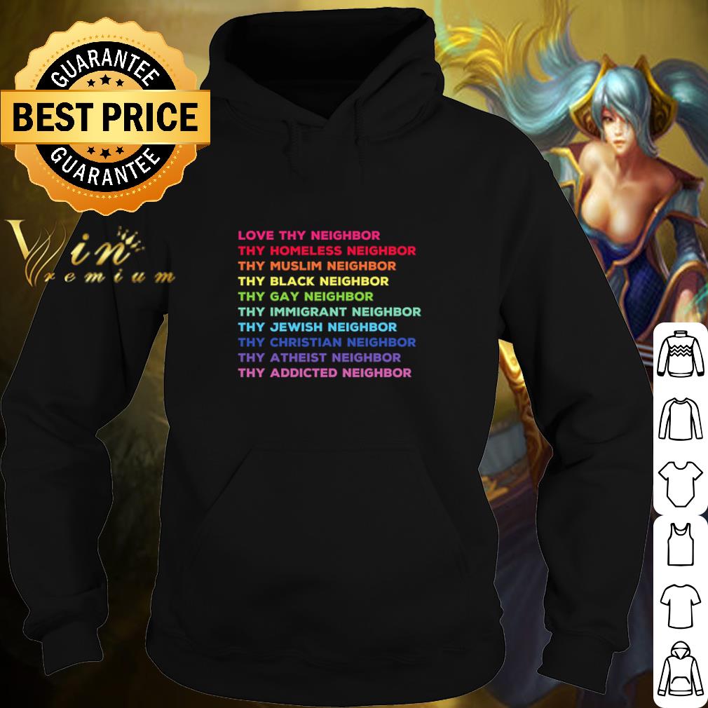 Best Love thy neighbor thy homeless neighbor thy Muslim neighbor shirt