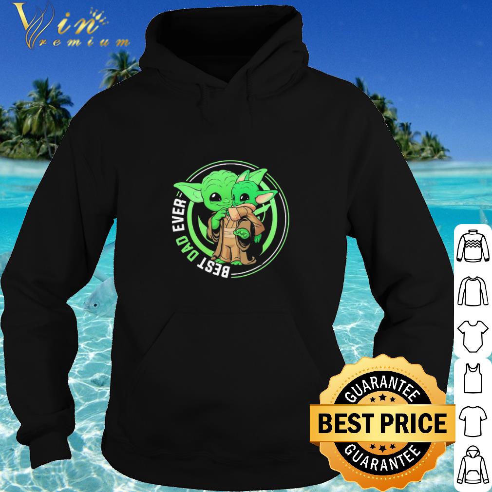 Nice Star Wars Master Yoda And Baby Yoda Best Dad Ever Father’s Day shirt