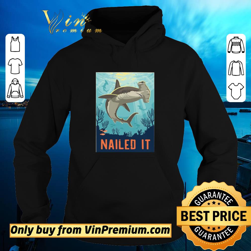 Premium Nailed It Hammerhead Shark shirt 5 Premium Nailed It Hammerhead Shark shirt