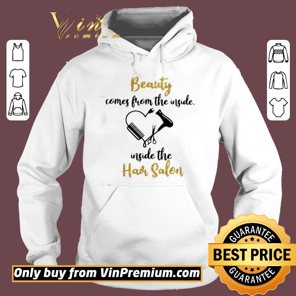 Premium Hair stylist beauty comes from the inside the hair salon heart shirt 5 Premium Hair stylist beauty comes from the inside the hair salon heart shirt