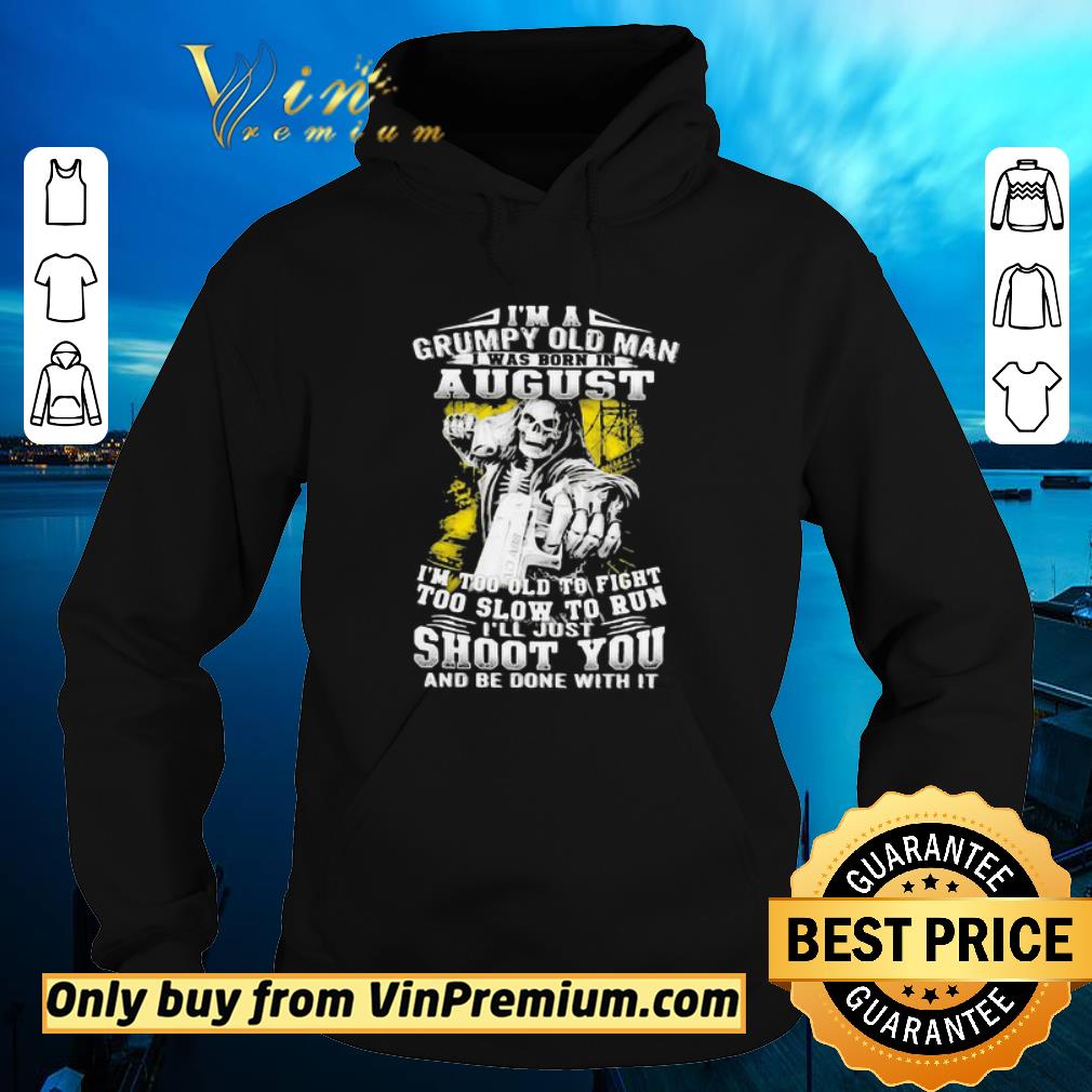Official I_m A Grumpy Old Man August Shoot You Skull cap shirt 5 Official I_m A Grumpy Old Man August Shoot You Skull cap shirt