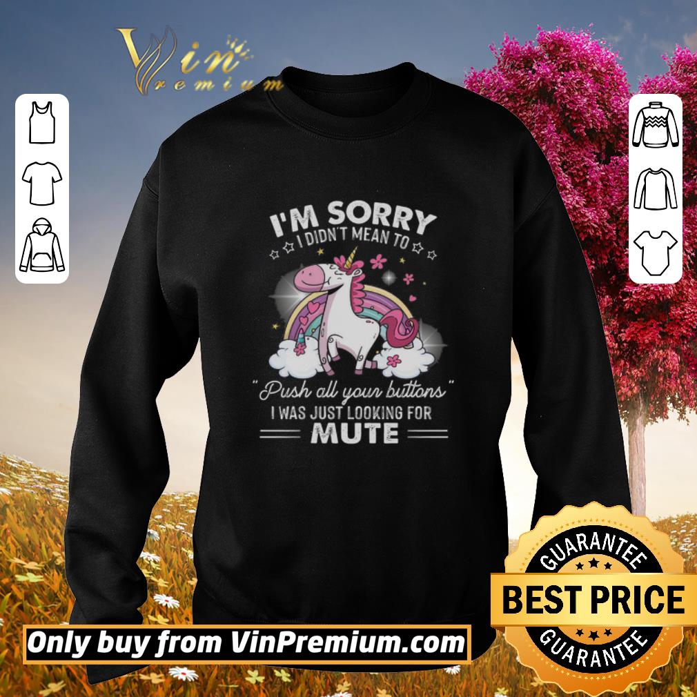 Premium Unicorn Sorry I Didn't Mean To Push All Your Buttons I Was Just Looking shirt 5 Premium Unicorn Sorry I Didn't Mean To Push All Your Buttons I Was Just Looking shirt