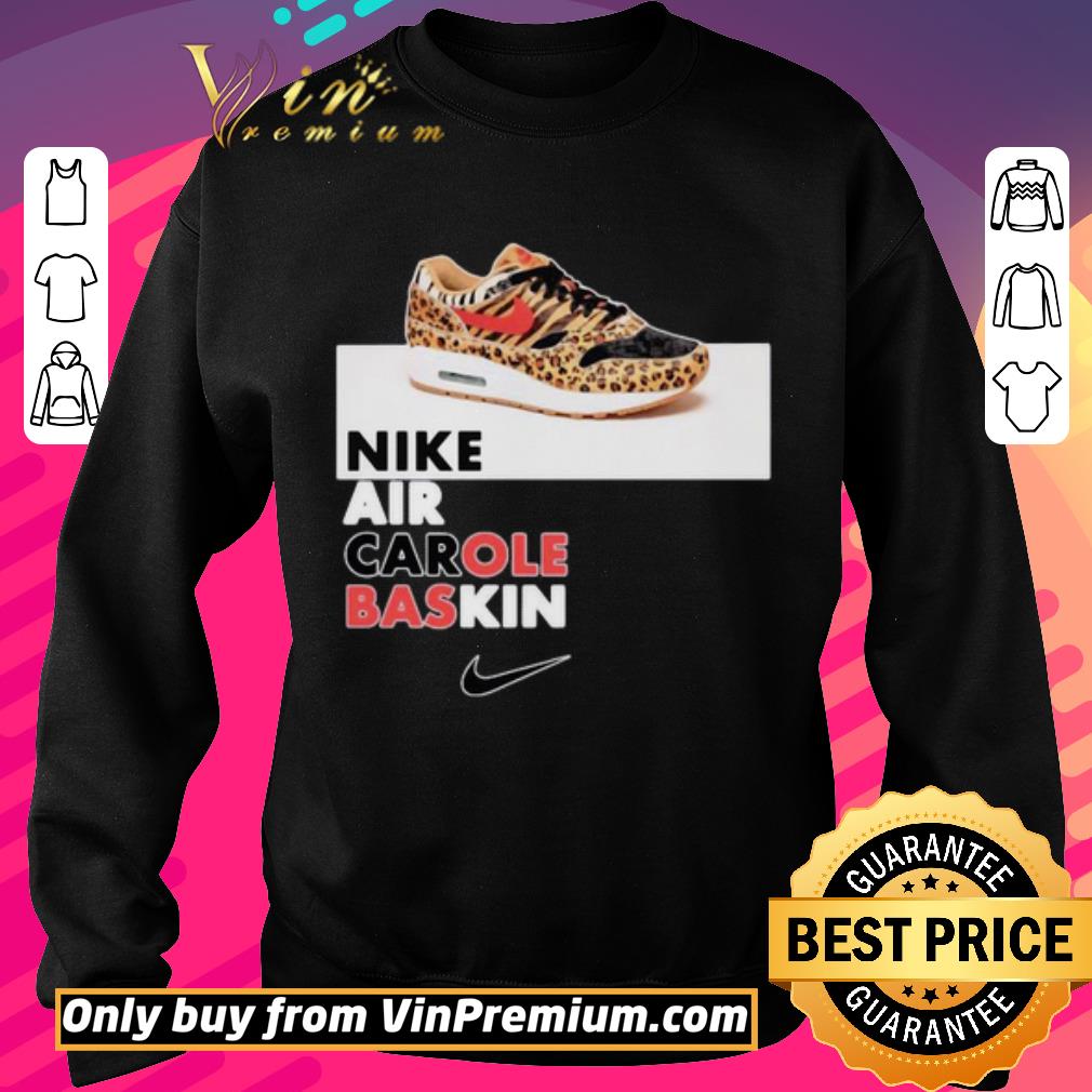 Premium Nike air carole baskin shirt
