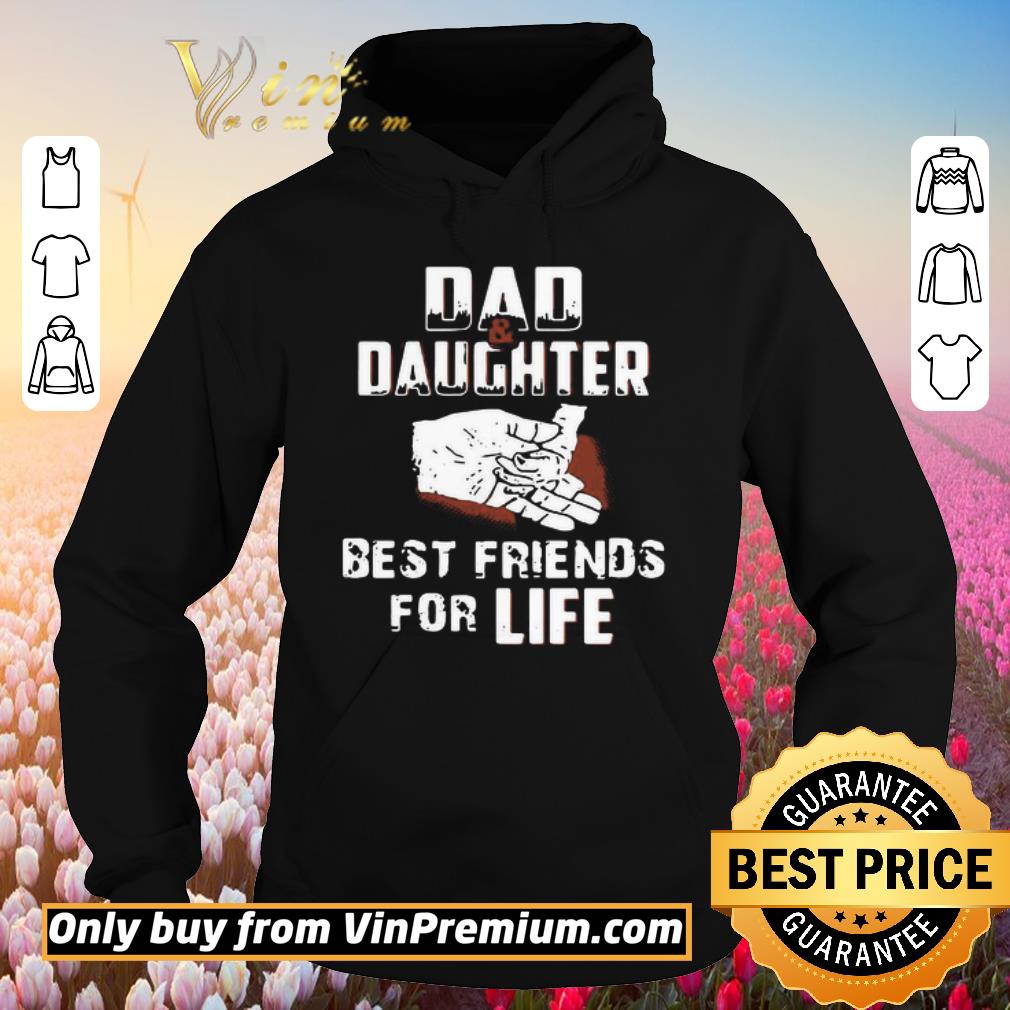Premium Dad And Daughter Best Friends For Life shirt