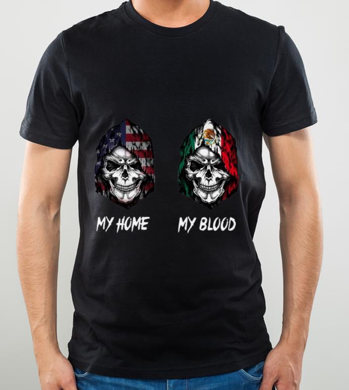 Top America My Home Mexican My Blood Skulls Flags shirt