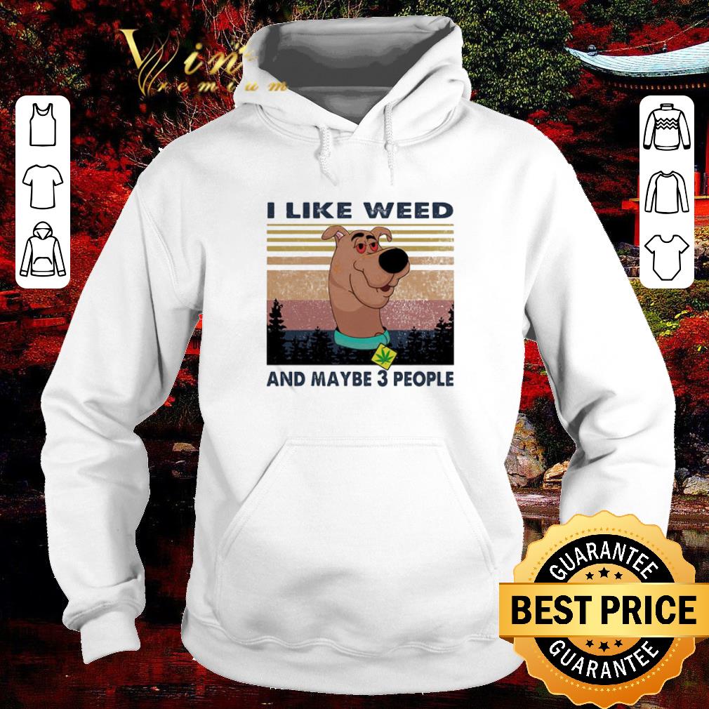 Nice Scooby-Doo I Like Weed And Maybe 3 People Vintage shirt 5 Nice Scooby-Doo I Like Weed And Maybe 3 People Vintage shirt