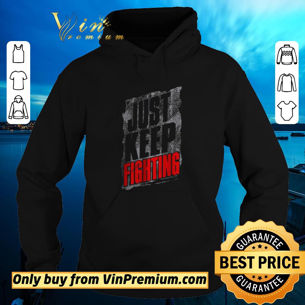 Official Just Keep Fighting shirt