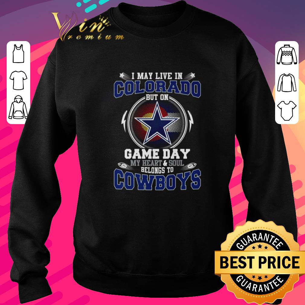 Premium I May Live In Colorado But On Game Day My Heart Dallas Cowboys shirt 5 Premium I May Live In Colorado But On Game Day My Heart Dallas Cowboys shirt