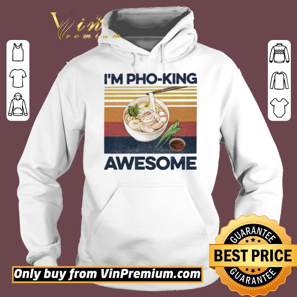 Funny I’m pho-king awesome shirt 5 Funny I’m pho-king awesome shirt